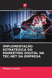 Produktbild: IMPLEMENTA&Ccedil;&Atilde;O ESTRAT&Eacute;GICA DO MARKETING DIGITAL NA TEC-NET DA EMPRESA