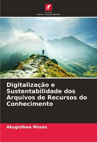 Produktbild: Digitaliza&ccedil;&atilde;o e Sustentabilidade dos Arquivos de Recursos do Conhecimento