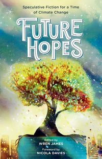 Produktbild: Future Hopes: Speculative Fiction for a Time of Climate Change