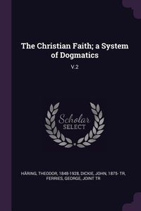 Bild vom Artikel The Christian Faith; a System of Dogmatics: V.2 vom Autor Theodor Häring