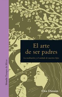 Produktbild: El arte de ser padres : la meditaci&oacute;n y el cuidado de nuestros hijos