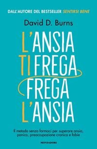 Produktbild: L' ansia ti frega, frega l'ansia. Il metodo senza farmaci per superare ansia, panico, preoccupazione cronica e fobie