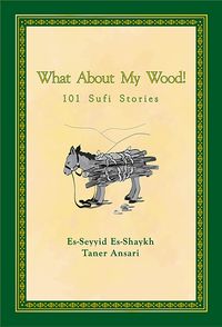 Produktbild: What About My Wood! 101 Sufi Stories