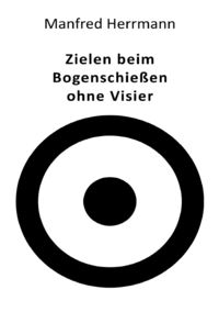 Produktbild: Zielen beim Bogenschie&szlig;en ohne Visier