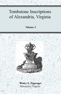 Produktbild: Tombstone Inscriptions of Alexandria, Virginia, Volume 2