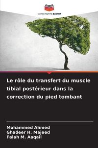 Produktbild: Le r&ocirc;le du transfert du muscle tibial post&eacute;rieur dans la correction du pied tombant