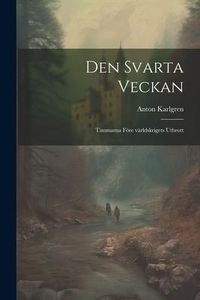 Produktbild: Den svarta veckan; timmarna f&ouml;re v&auml;rldskrigets utbrott