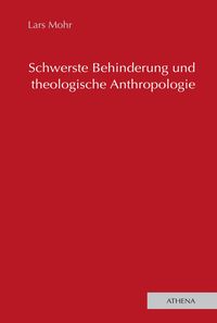 Produktbild: Schwerste Behinderung und theologische Anthropologie