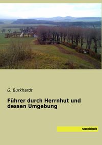 Bild vom Artikel Führer durch Herrnhut und dessen Umgebung vom Autor G. Burkhardt
