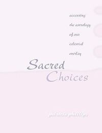 Produktbild: Sacred Choices Accessing the Astrology of Our Celestial Overlay