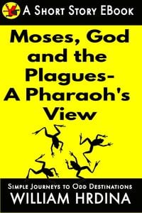 Produktbild: Moses, God and the Plagues- A Pharaoh's View (Simple Journeys to Odd Destinations, #31)
