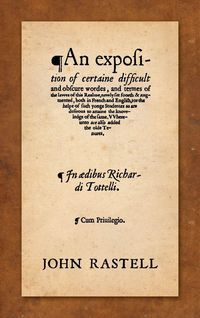 Produktbild: An Exposition of Certaine Difficult and Obscure Wordes, and Termes of the Lawes of this Realme