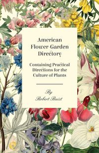 Produktbild: American Flower-Garden Directory; Containing Practical Directions for the Culture of Plants