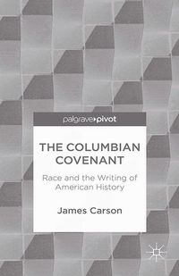 Produktbild: The Columbian Covenant: Race and the Writing of American History