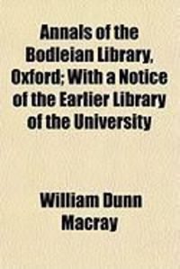 Produktbild: Annals of the Bodleian Library, Oxford; With a Notice of the Earlier Library of the University