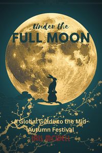 Produktbild: Under the Full Moon: A Global Guide to the Mid-Autumn Festival