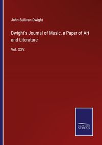 Produktbild: Dwight's Journal of Music, a Paper of Art and Literature
