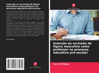 Produktbild: Inser&ccedil;&atilde;o ou exclus&atilde;o da figura masculina como professor no processo educativo pr&eacute;-escolar