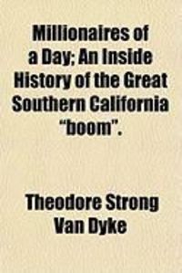 Produktbild: Millionaires of a Day; An Inside History of the Great Southern California "Boom."