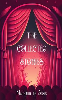 Produktbild: The Collected Stories of Machado de Assis