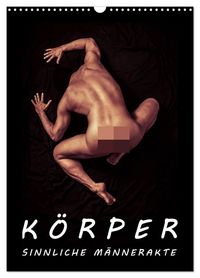 Produktbild: K&Ouml;RPER - SINNLICHE M&Auml;NNERAKTE (Wandkalender 2026 DIN A3 hoch), CALVENDO Monatskalender