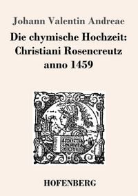 Produktbild: Die chymische Hochzeit: Christiani Rosencreutz anno 1459