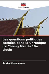 Produktbild: Les questions politiques cach&eacute;es dans la Chronique de Chiang Mai du 19e si&egrave;cle
