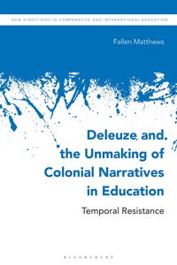 Produktbild: Deleuze and the Unmaking of Colonial Narratives in Education