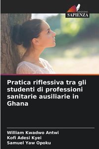 Produktbild: Pratica riflessiva tra gli studenti di professioni sanitarie ausiliarie in Ghana