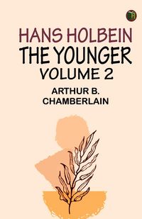Produktbild: Hans Holbein the Younger, Volume 2