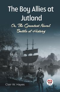 Produktbild: The Boy Allies at Jutland Or, The Greatest Naval Battle of History