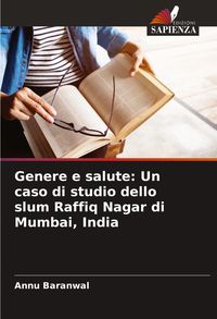 Produktbild: Genere e salute: Un caso di studio dello slum Raffiq Nagar di Mumbai, India