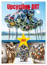 Produktbild: Upcycling ART - Kunst, die Ressourcen respektiert (Wandkalender 2027 DIN A3 hoch), CALVENDO Monatskalender