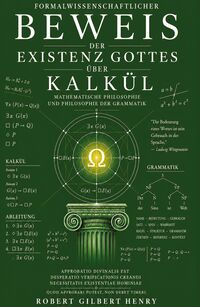 Produktbild: Formalwissenschaftlicher Beweis der Existenz Gottes &uuml;ber Kalk&uuml;l - Mathematische Philosophie und Philosophie der Grammatik