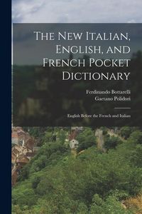 Produktbild: The New Italian, English, and French Pocket Dictionary: English Before the French and Italian
