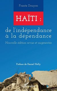 Produktbild: Ha&iuml;ti : de l'ind&eacute;pendance &agrave; la d&eacute;pendance