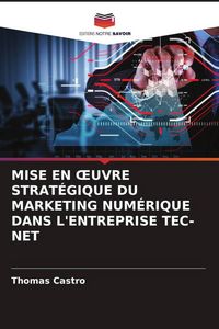 Produktbild: MISE EN &iquest;UVRE STRAT&Eacute;GIQUE DU MARKETING NUM&Eacute;RIQUE DANS L'ENTREPRISE TEC-NET