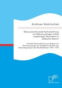 Produktbild: Ressourcenschonende Nachverdichtung von Wohnhausanlagen mittels vorgefertigten Raumzellen im st&auml;dtischen Bereich