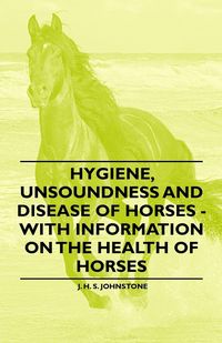 Produktbild: Hygiene, Unsoundness and Disease of Horses - With Information on the Health of Horses