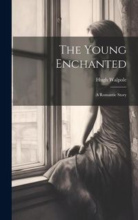 Produktbild: The Young Enchanted: A Romantic Story