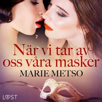 Produktbild: N&auml;r vi tar av oss v&aring;ra masker - erotisk novell