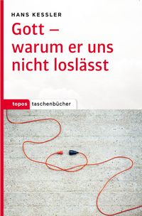 Produktbild: Gott - warum er uns nicht losl&auml;sst