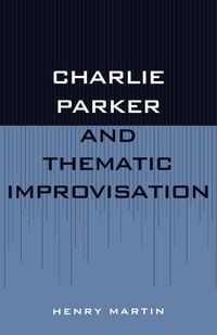 Produktbild: Charlie Parker and Thematic Improvisation