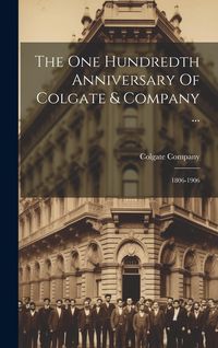 Produktbild: The One Hundredth Anniversary Of Colgate & Company ...