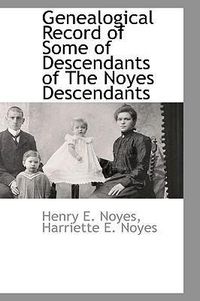 Produktbild: Genealogical Record of Some of Descendants of The Noyes Descendants