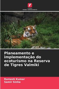 Produktbild: Planeamento e implementa&ccedil;&atilde;o do ecoturismo na Reserva de Tigres Valmiki