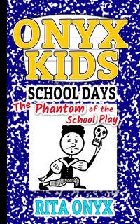 Produktbild: The Phantom of the School Play (Onyx Kids School Days, #3)