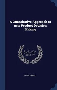 Produktbild: A Quantitative Approach to new Product Decision Making