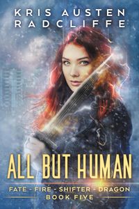 Produktbild: All But Human (Fate Fire Shifter Dragon: World on Fire Series One, #5)