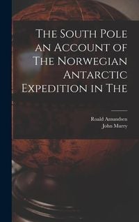 Produktbild: The South Pole an Account of The Norwegian Antarctic Expedition in The